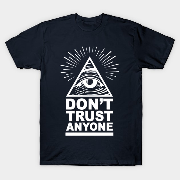 Don't Trust Anyone (White) T-Shirt by EsotericExposal